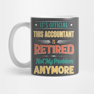 Accountant Retirement Funny Retired Not My Problem Anymore Mug